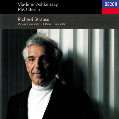アルバム/Richard Strauss: Violin Concerto; Oboe Concerto; Duet-Concertino/ヴラディーミル・アシュケナージ／ベルリン・ドイツ交響楽団