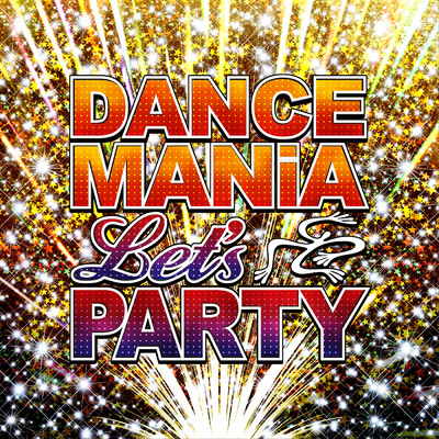 Dancemania ～Let's Party～ (Explicit)/Various Artists
