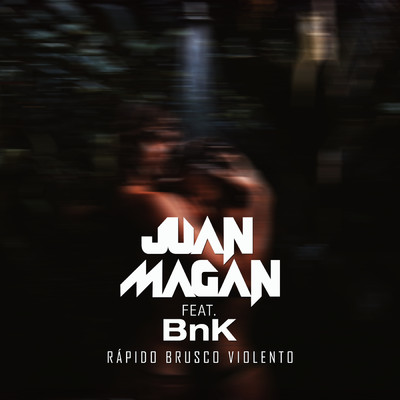 Rapido, Brusco, Violento (featuring BnK)/フアン・マガン