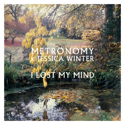 I lost my mind/メトロノミー／Jessica Winter