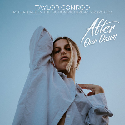 After Our Dawn (As Featured in The Motion Picture ”After We Fell”)/Taylor Conrod
