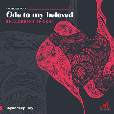 Ode To My Beloved (Bhalobeshe Shokhi)/Sayandeep Roy