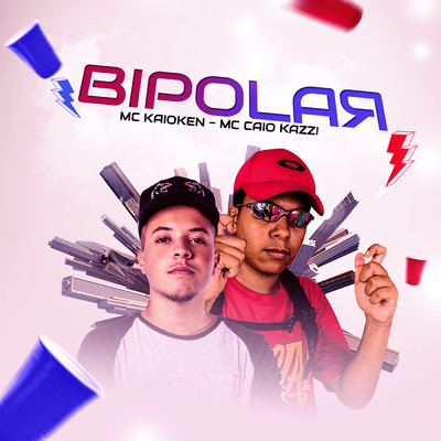 Bipolar/MC Kaioken e MC Caio Kazzi