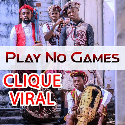 Play No Games/Clique Viral