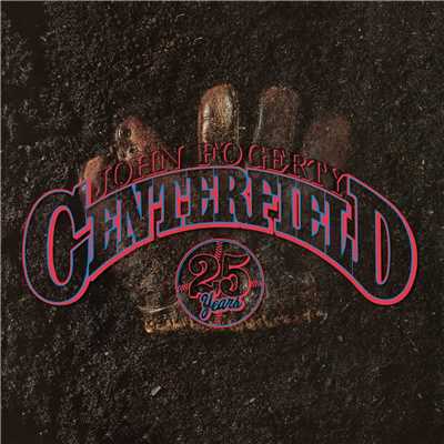 アルバム/Centerfield - 25th Anniversary/John Fogerty