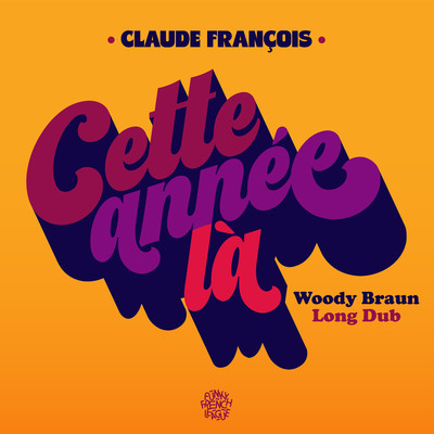 シングル/Cette annee-la (Woody Braun Long Dub)/Claude Francois & Funky French League