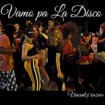 Vamo Pa la Disco/Vincent & BAZAN