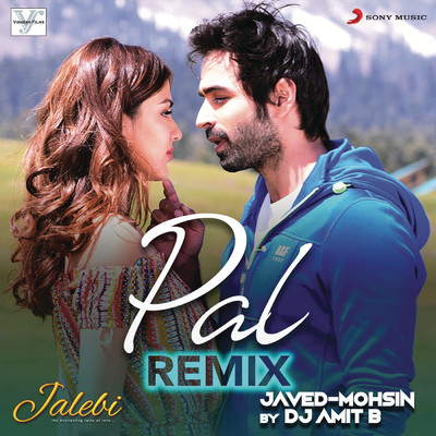 Pal (Remix (From ”Jalebi”))/DJ Amit B／Javed - Mohsin／Arijit Singh／Shreya Ghoshal
