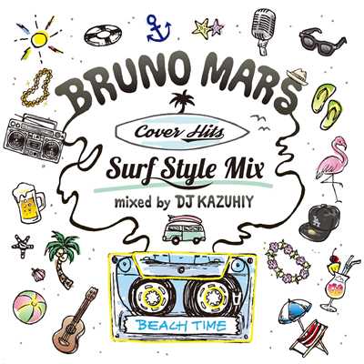 Bruno Mars Cover Hits -Surf Style Mix- mixed by DJ KAZUHIY/DJ KAZUHIY
