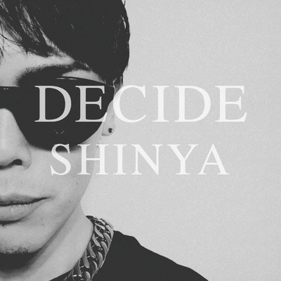 シングル/DECIDE/SHINYA