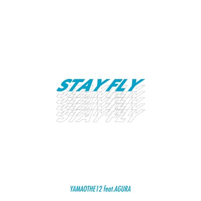 STAY FLY (feat. AGURA)/YAMAO THE 12