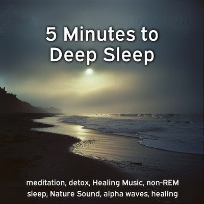 5 Minutes to Deep Sleep meditation, detox, Healing Music, non-REM sleep, Nature Sound, alpha waves, healing/SLEEPY NUTS