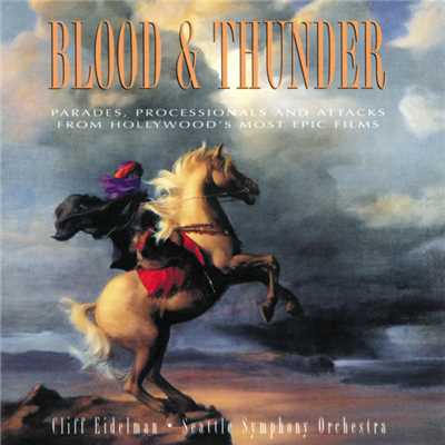 Blood & Thunder (Parades, Processionals And Attacks From Hollywood's Most Epic Films)/Various Artists