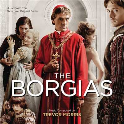 アルバム/The Borgias (Music From The Showtime Original Series)/トレヴァー・モリス
