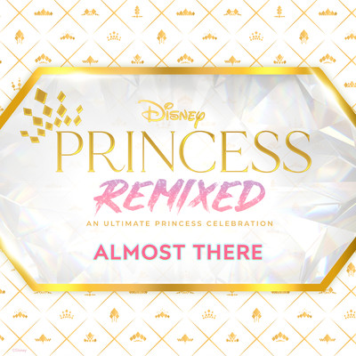 Almost There (Disney Princess Remixed)/ダラ・レネー／Ruth Righi／Izabela Rose