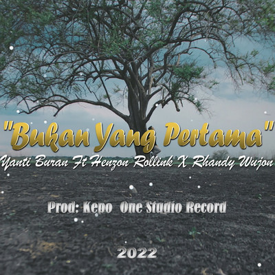 Bukan Yang Pertama (featuring Yanti Buran Henzo Rollink)/Rhandy Wujon