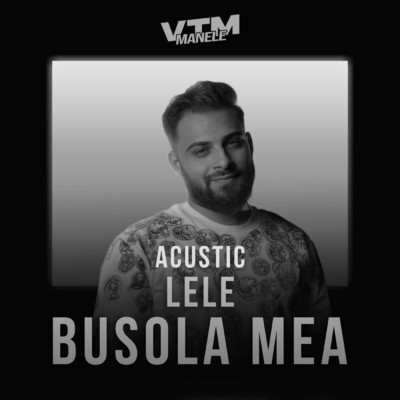 シングル/Busola mea (Acustic)/Lele／Manele VTM