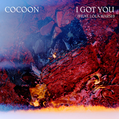 I Got You (feat. Lola Marsh) (featuring Lola Marsh)/Cocoon