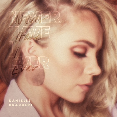 シングル/Never Have I Ever/Danielle Bradbery
