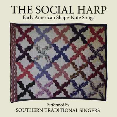 The Social Harp: Early American Shape-Note Songs/The Social Harp Singers