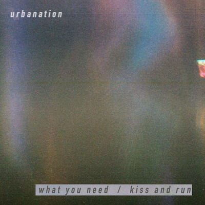 what you need ／ kiss and run/urbanation