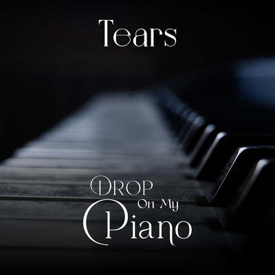 Tears Drop On My Piano/ChilledLab
