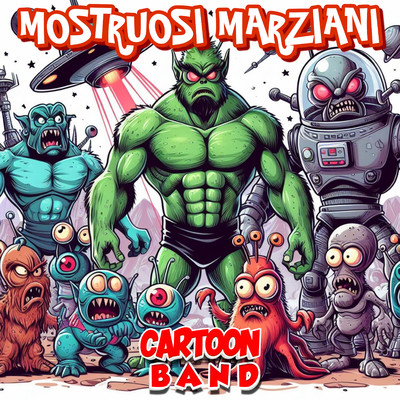 シングル/Mostruosi Marziani/Cartoon Band