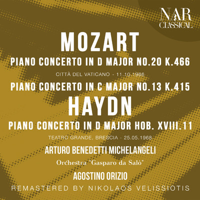 Mozart: Piano Concerto in D Major No.20 K.466 ・ Piano Concerto in C Major No.13 K.415 ・ Haydn: Piano Concerto in D Major HOB. XVIII.11/Arturo Benedetti Michelangeli