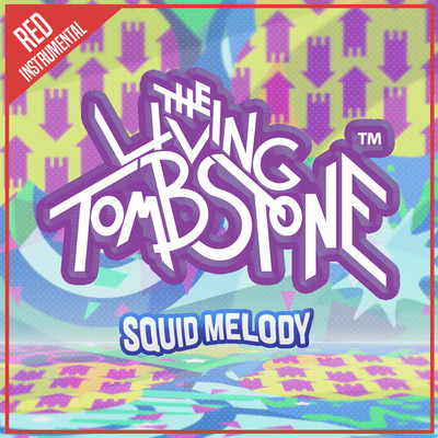 Squid Melody (Red Version) [Instrumental]/The Living Tombstone