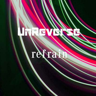 シングル/refrain/UnReverse