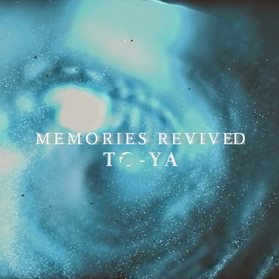 シングル/Memories Revived/To-Ya