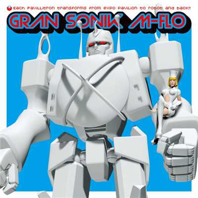 エキスポ防衛ロボット「GRAN SONIK」/m-flo