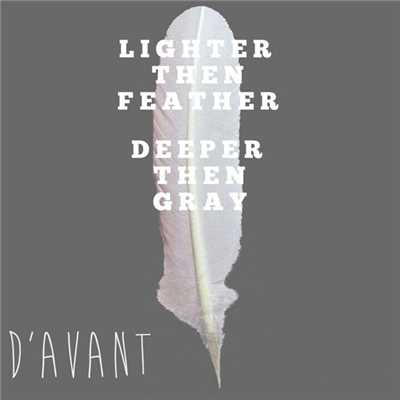 アルバム/LIGHTER THEN FEATHER DEEPER THEN GRAY/D'avant