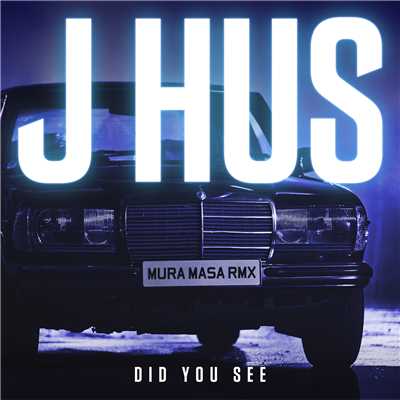 シングル/Did You See (Mura Masa Remix) (Explicit)/J Hus
