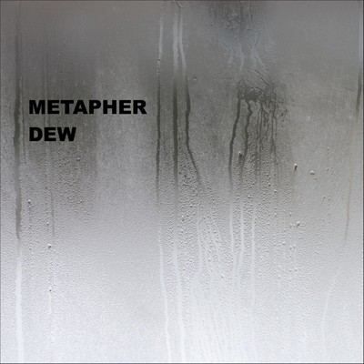 DEW/METAPHER