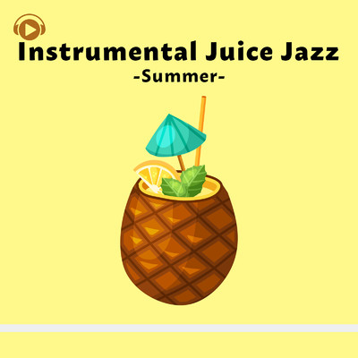 アルバム/Instrumental Juice Jazz -Summer-/ALL BGM CHANNEL