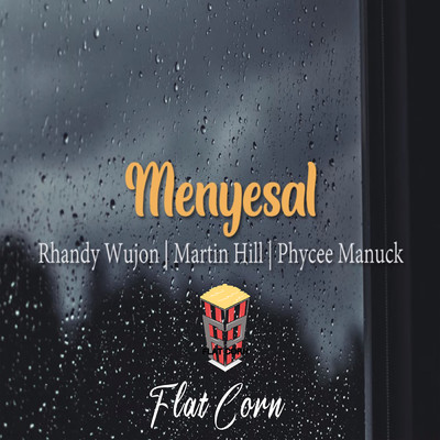 Menyesal (featuring Martin Hill, Phyce Manuk)/Rhandy Wujon