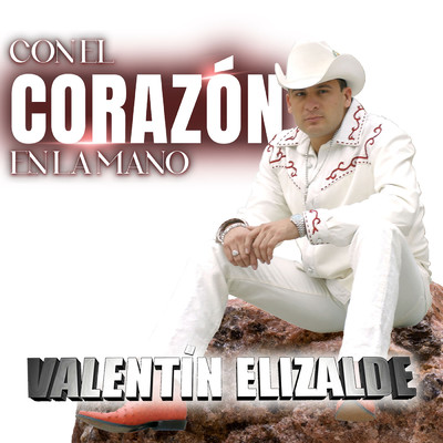 Con El Corazon En La Mano/Valentin Elizalde