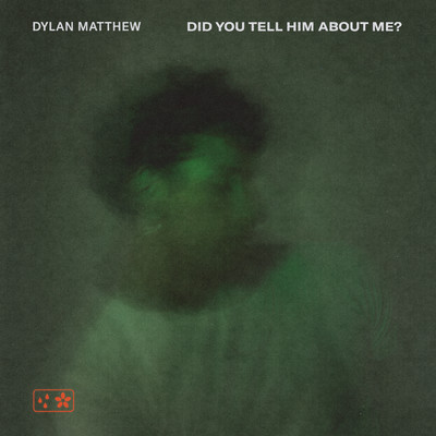 アルバム/Did You Tell Him About Me？ (Explicit)/Dylan Matthew