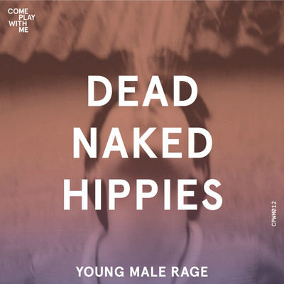 シングル/Young Male Rage (Explicit)/Dead Naked Hippies