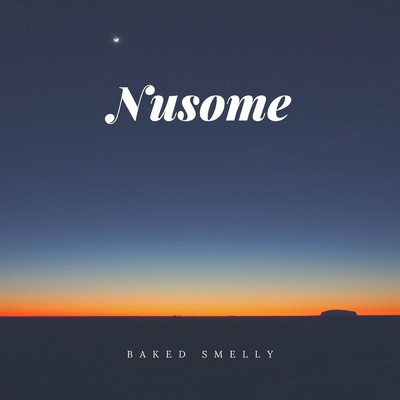 Nusome/Baked Smelly