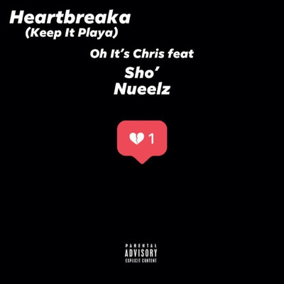 Heartbreaka (Keep It Playa) (feat. Nueelz & Sho')/Oh It's Chris