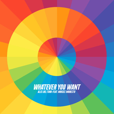 シングル/Whatever You Want (feat. Moises Modesto)/Alex del Toro
