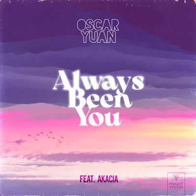 Always Been You (feat. Akacia)/Oscar Yuan