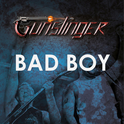 シングル/Bad Boy/Gunslinger