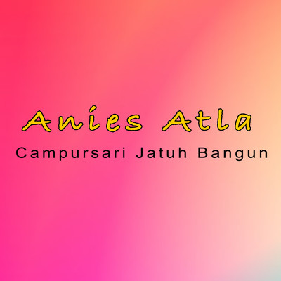 Pop Jatuh Bangun/Anies Atla