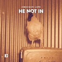 He Not In (Noir's Personal Edit)/Chicken Lips