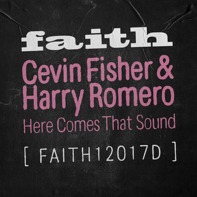 Here Comes That Sound/Cevin Fisher & Harry Romero