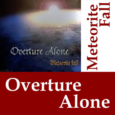 Meteorite Fall/Overture Alone
