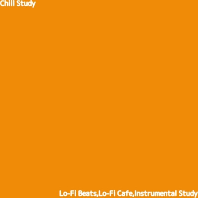 アルバム/Chill Study/Lo-Fi Beats, Lo-Fi Cafe & Instrumental Study